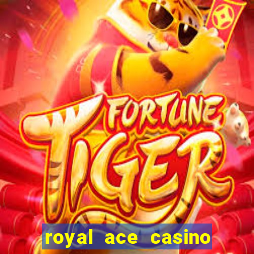 royal ace casino sign up bonus